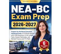 NEA-BC Exam Prep 2026-2027: Prepare for the Nurse Executive Advanced Exam in 15-Minute Sprints with 1,250 Questions, 6 Full-Length Tests, Answer Rationales, and Worked Finance and FTE Math