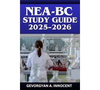 NEA-BC Study Guide 2025-2026: Comprehensive Nurse Executive Advanced Exam Prep with Full-Length Practice Tests, Complete Content Review, and Detailed Answer Explanations for ANCC Certification Success