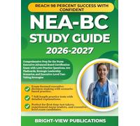 NEA-BC STUDY GUIDE 2026-2027: Comprehensive Prep for the Nurse Executive Advanced Board Certification Exam with 1,050 Practice Questions, 300 ... and Executive-Level Test-Taking Strategies