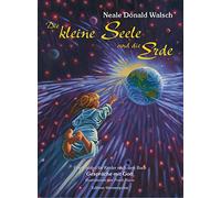 Neale Donald Wa Die kleine Seele und die Erde. Eine Parabel für Kinder: (Relié)