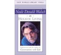 Neale Donald Walsch on Holistic Living [VHS]