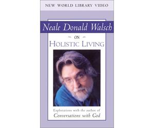 Neale Donald Walsch on Holistic Living [VHS]