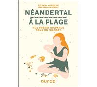 Néandertal à la plage Nos frères disparus dans un transat - Silvana Condemi - Dunod - broché - Essai
