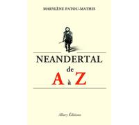 Neandertal de A à Z - Marylène Patou-Mathis - Allary Eds - broché - Etude