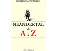 Neandertal de A à Z Marylène Patou-Mathis (Auteur)