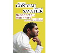 Néandertal, mon frère: 300 000 ans d'histoire de l'homme