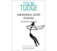 Néandertaliens, bandits et fermiers : origines de l'agriculture
