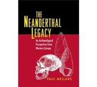 Neanderthal Legacy: An Archaeological Perspective From Western Europe (Paperback) Paul A Mellars, (Auteur)