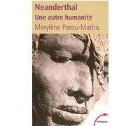 Néanderthal une autre humanité: Une autre humanité