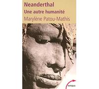 Néanderthal une autre humanité Marylène Patou-Mathis (Auteur)
