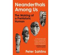 Neanderthals Among Us The Making of a Prehistoric Human - Peter Sahlins - Oneworld Publications - ebook (ePub) - Livre