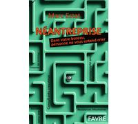 Neantreprise, Dans votre bureau, personne ne vous entend crier - Marc Estat - Favre Pierre-Marcel Eds - broché - Essai