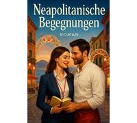 Neapolitanische Begegnungen: Zwischen Tradition und Moderne, zwischen Heimat und Welt - eine Liebe so feurig wie der Vesuv...
