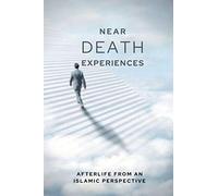 Near-death Experiences: Afterlife from an Islamic perspective