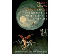 Near-Death Experiences: Understanding Our Visions Of The Afterlife (Hardcover) John Martin Fischer, Benjamin Mitchell - Yellin (Auteur)