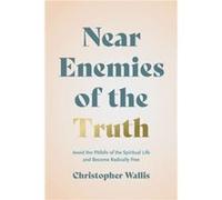Near Enemies of the Truth by Christopher D. Wallis Christopher D. Wallis (Auteur)