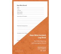 Near Miss Incident Log Book: Near Miss Reporting and Investigation Record | 110 Pages | 6 × 9 Format: Workplace Near Miss Reporting and Corrective Action Tracker