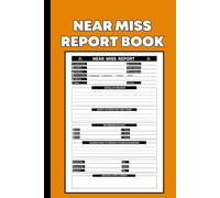Near Miss Report Book: HSE Compliance Safety Logbook for Identifying, Reporting, and Preventing Workplace Hazards
