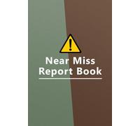 Near Miss Report Book: HSE Compliant Workplace Incident Log Book