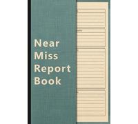 Near Miss Report Book: HSE Compliant Workplace Incident Log Book