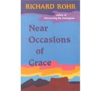 Near Occasions of Grace by Richard Rohr Richard Rohr (Auteur)