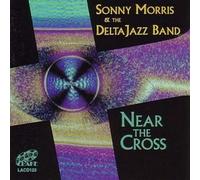MORRIS,SONNY & THE DELTA JAZZ BAND - Near The Cross [Import]