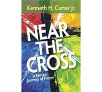 Near the Cross by Kenneth H. Carter Kenneth H. Carter (Auteur)