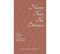 Nearer Than The Distance: A Poetry Collection for the Long-Distance Relationship