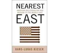 Nearest East: American Millenialism and Mission to the Middle East