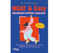 NEAT & Easy - Abnehmen leichter gemacht: Mit einfachen Bewegungen im Alltag effektiv Kalorien verbrennen | Fit und gesund ganz ohne Sport