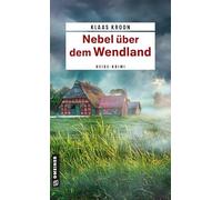 Nebel über dem Wendland: Kriminalroman (Polizeihauptmeisterin Sabine Langkafel)