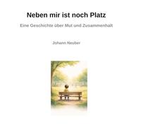 Neben mir ist noch Platz: Eine Geschichte über Mut und Zusammenhalt