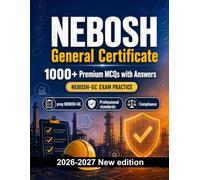 NEBOSH General Certificate : 1000 MCQ with Answers: Test prep NEBOSH-GC: MCQ Regulations, Professional standards, Compliance, Practice tests and mock papers to pass