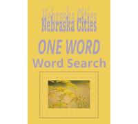 Nebraska Cities “One Word” Word Search Puzzle Book: One Word, Word Searches with Easy to Read Print about cities in the state of Nebraska | 6x9 ... for Holidays, Road trips and Get Well Wishes