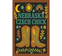 Nebraska Czech Chick Bilingual Inspirational Notebook - Boots, Boho, and Beaded Aesthetic: 60+ Uplifting Czech-English Sayings for the Soul | Heritage ... Notes & Lists | 6x9 Inches | 120 Lined Pages