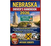 Nebraska Driver’s Handbook 2026: The Complete Nebraska DMV Guide to Driving Laws, Road Signs, Permit and License Requirements, Safe Driving Rules, and Real Practice Test Questions