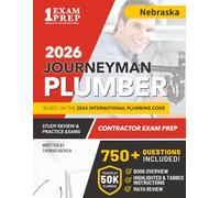 Nebraska Journeyman Plumber License Exam Prep & Study Guide: All-in-One with Plumbing Code Review, 750+ Practice Questions, Calculations, and Proven Strategies to Pass Your Licensing Exam