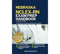 NEBRASKA NCLEX-RN EXAM PREP HANDBOOK: A Comprehensive Review Guide to Passing Your Exam on First Try