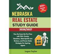 NEBRASKA REAL ESTATE STUDY GUIDE 2026/2027: Pass the Exam the First Time with 950+Practice Questions, State-Specific Law Reviews, and Proven Study Strategies for Aspiring Agents