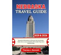 Nebraska Travel Guide 2025 & 2026: Essential Information to Discover the Cornhusker State Like a Local, Complete with Insider Tips and a Detailed Map