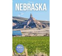 Nebraska Travel Photobook: Iconic Landmarks and Hidden Gems From the Plains to the Prairie