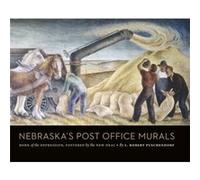 Nebraskas Post Office Murals by L. Robert Puschendorf L. Robert Puschendorf (Auteur)