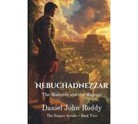 Nebuchadnezzar: The Madness and the Majesty