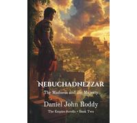 Nebuchadnezzar: The Madness and the Majesty