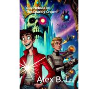 Nebula Guy in: The Sparkly Crown: (And How Not to Save a Galaxy)