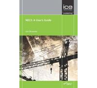 Nec3: A User's Guide: Engineering And Construction Contract