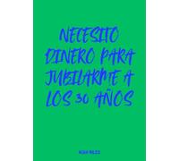 Necesito dinero para jubilarme a los 30 años: Libro de firmas elegante para celebraciones ambiciosas, metas audaces y mensajes inolvidables