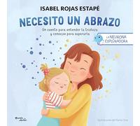 Necesito Un Abrazo: Un Cuento Para Entender La Tristeza Y Consejos Para Superarla / I Need a Hug: A Short Story to Understand Sadness and Tips to Overcome It