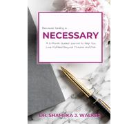 Necessary: A 12-Month Guided Journal to Help You Live Fulfilled Beyond Trauma and Pain (Feminine Journal Cover)