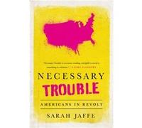 Necessary Trouble Sarah Jaffe, (Auteur)